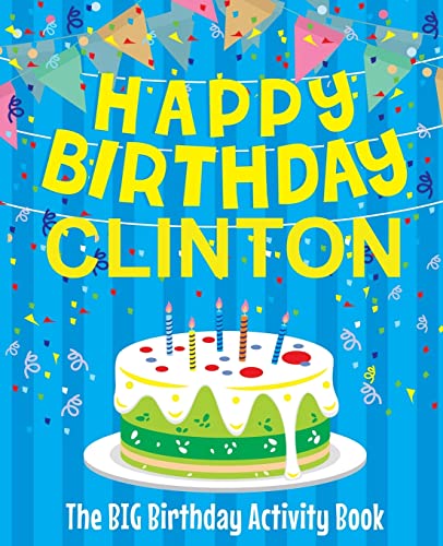 Happy Birthday Clinton - The Big Birthday Activity Book: Personalized Children's Activity Book