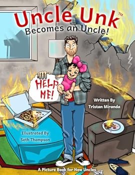Paperback Uncle Unk Becomes an Uncle!: A Funny Picture Book for Uncles Book