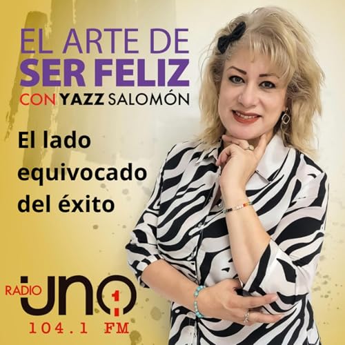 106.- El lado equivocado del éxito con Yazz Ange Salomón en RADIO UNO 104.1FM cover art