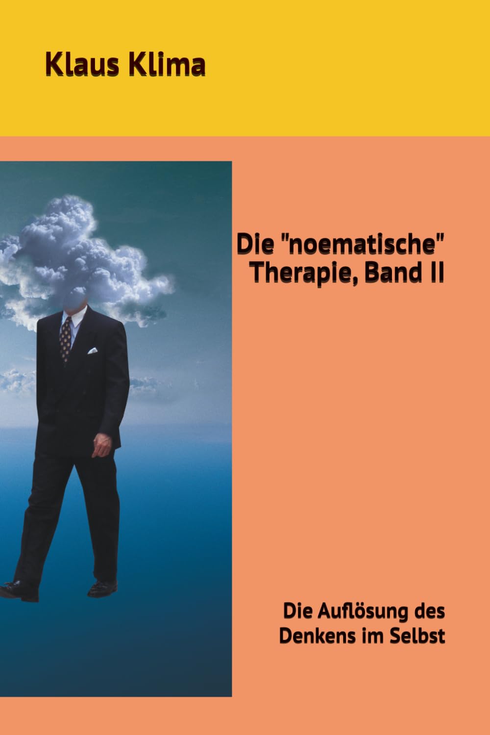 Die "noematische" Therapie, Band II: Die Auflösung des Denkens im Selbst