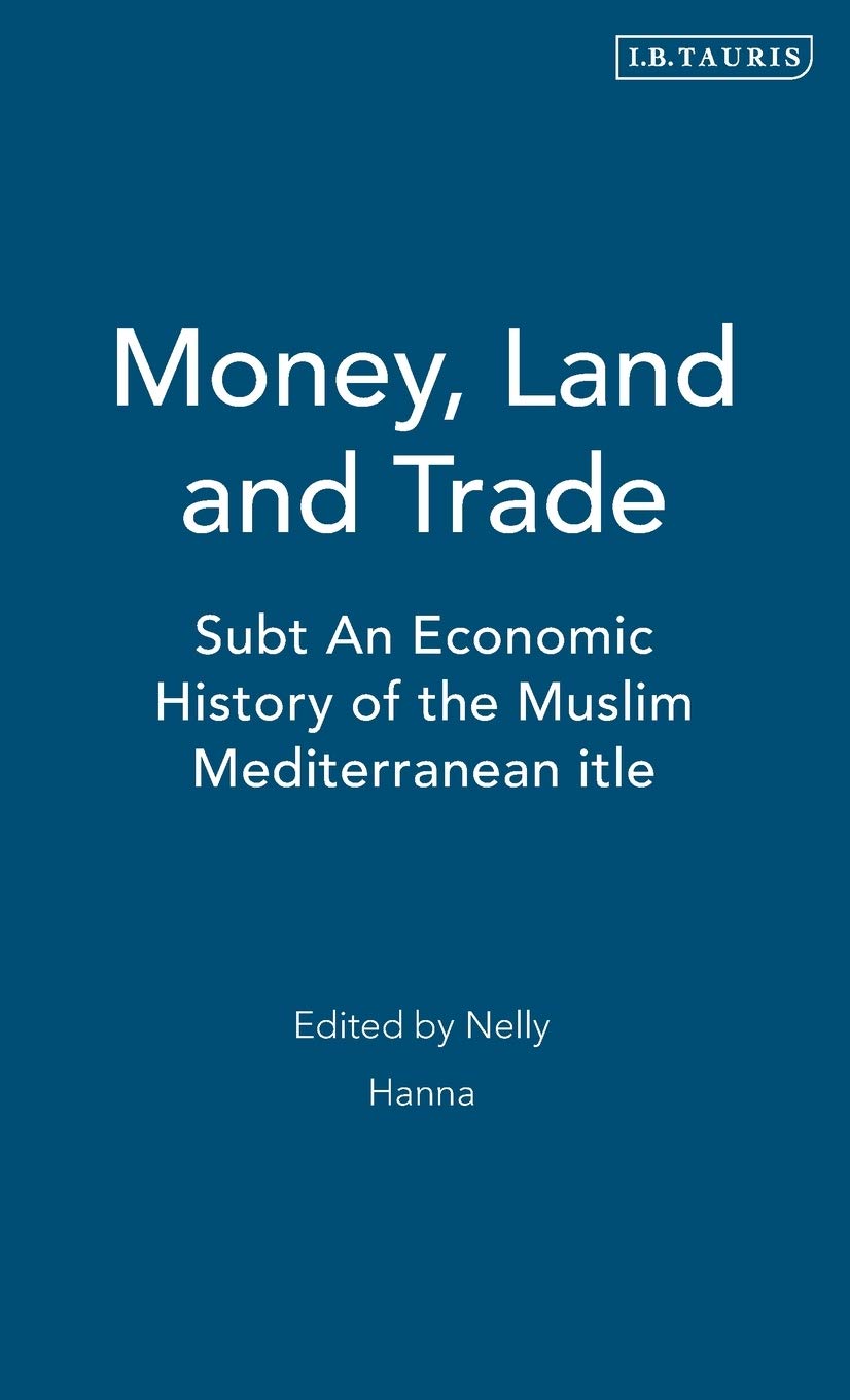 Buy Money, Land and Trade: An Economic History of the Muslim Mediterranean: v. 2 (Islamic Mediterranean) โ BookShops.in