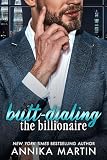 Butt-dialing the Billionaire: An undercover-boss opposites-attract grumpy-sunshiny romance (Billionaires of Manhattan)