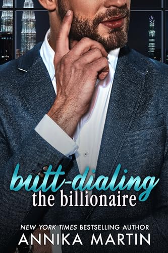 Butt-dialing the Billionaire: An undercover-boss opposites-attract grumpy-sunshiny romance (Billionaires of Manhattan)