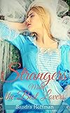 Romance : Historical Romance: Strangers Make the Best Lovers (New Adult Regency Victorian Holidays Medieval Western Scottish Fantasy Fiction ) (Marriage Romantic Short Stories) (English Edition)