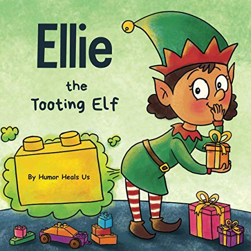 Ellie the Tooting Elf: A Story About an Elf Who Toots (Farts) (Farting Adventures)