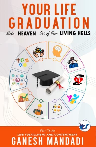Your Life Graduation: Make Heaven Out of Your Ten Key Life Fulfillment Empires