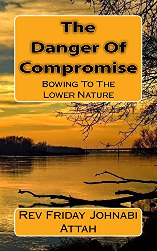 The Danger Of Compromise: Bowing To The Lower Nature