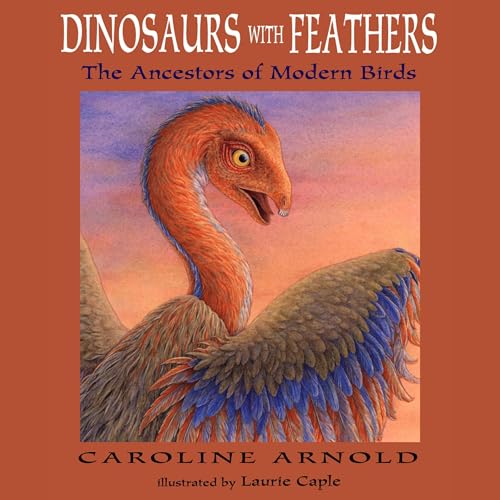 Dinosaurs with Feathers by Caroline Arnold episode artwork
