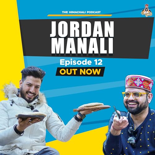 Chef Jordan Manali | The Himachali Podcast | Episode 12