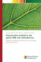 Expressão ectópica do gene NIK em tomateiros: Efeitos no desenvolvimento e na infecção por geminivírus 6130166125 Book Cover