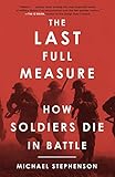The Last Full Measure: How Soldiers Die in Battle