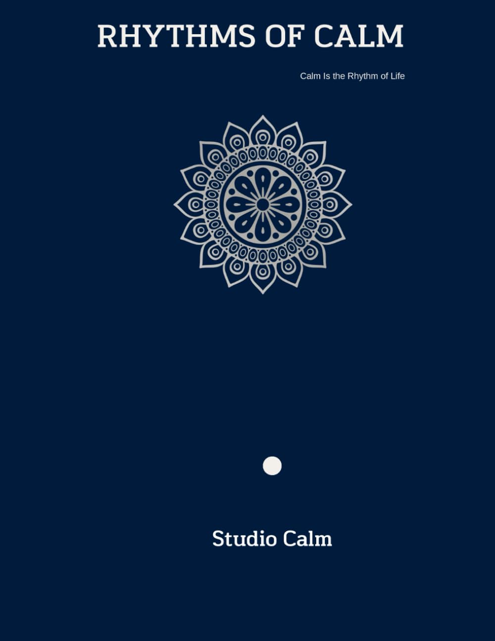 RHYTHMS OF CALM: Calm Is the Rhythm of Life