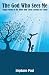 The God Who Sees Me: Single Moms of the Bible and Their Lessons For Today
