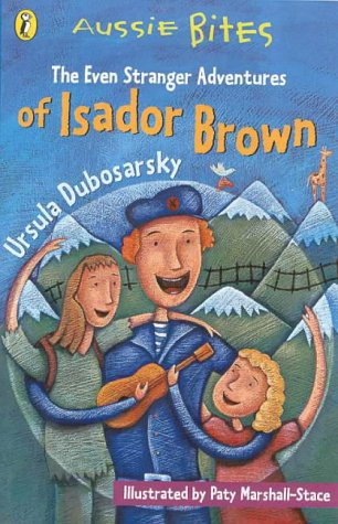 The Even Stranger Adventures of Isador Brown (By: Ursula Dubosarsky)