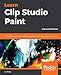 Learn Clip Studio Paint: Create impressive comics and Manga art in world-class graphics software, 2nd Edition