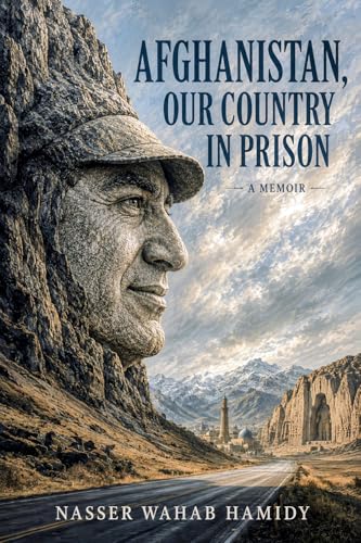 Afghanistan, Our Country in Prison: A Life Remembered from Exile