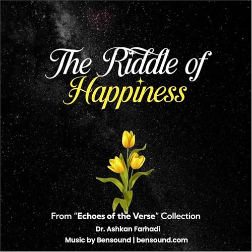 The Riddle of Happiness; Echoes of the Verse; Poetry by Dr. Ashkan Farhadi, Chapter 3 Titelbild