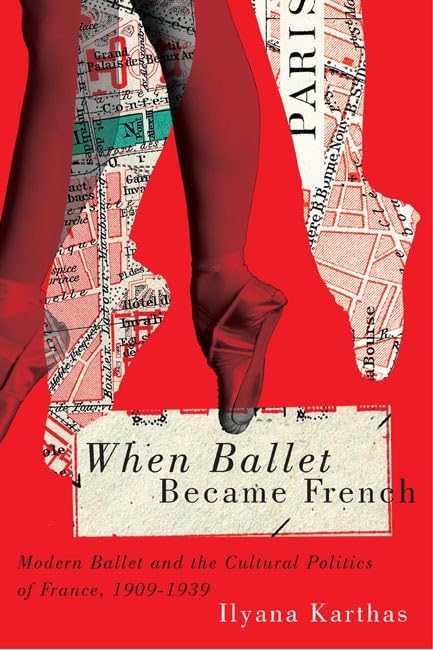 Modern Ballet and Cultural Politics of France 1909-1939 : Livre Danse Histoire