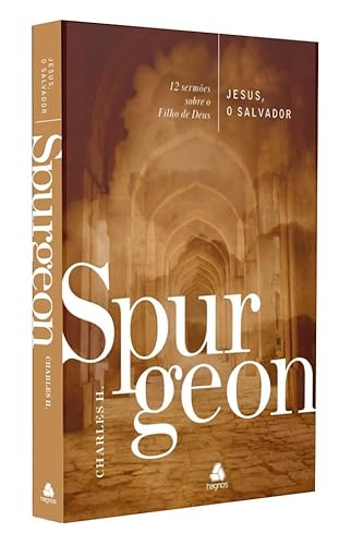 Jesus, o Salvador - Spurgeon: 12 sermões sobre o Filho de Deus
