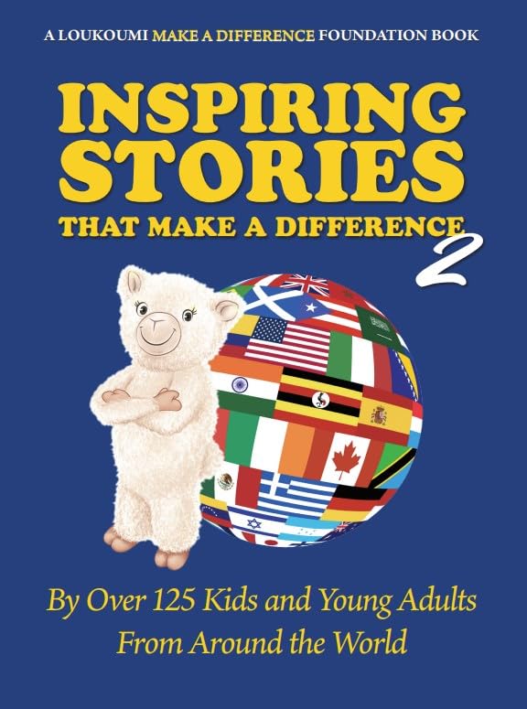 Inspiring Stories That Make A Difference 2: By Over 125 Kids and Young Adults From Around the World