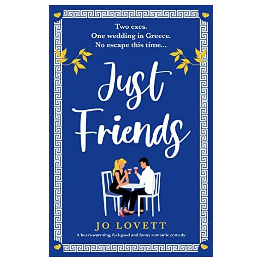 Just Friends: A heart-warming, feel-good and funny romantic comedy