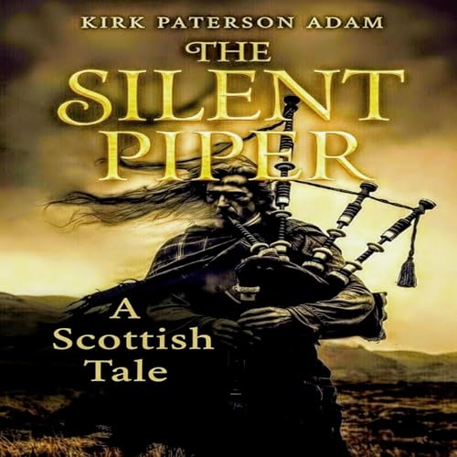 The Silent Piper: A Scottish Tale Audiolivro Por Kirk Paterson Adam capa