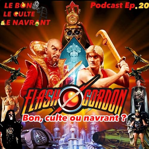 Le Bon,le culte et le navrant EP20 : "Flash Gordon" : Bon, culte ou navrant ?