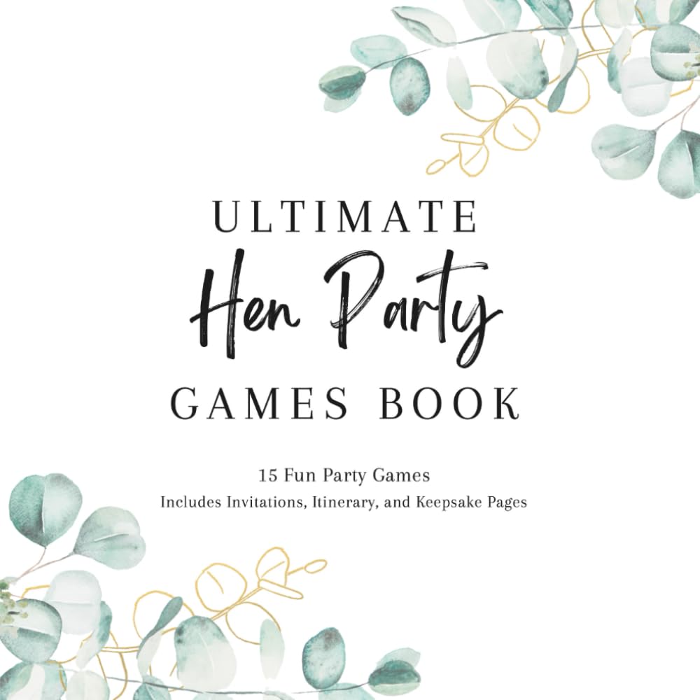 Ultimate Hen Party Games Book: 15 Fun Party Games Includes Invitations, Itinerary, and Keepsake Pages (The Hen Party Collection)