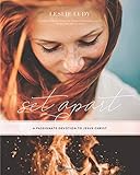 christ set  Set Apart – A Passionate Devotion to Jesus Christ: A Foundational Study in Christ-Centered Living for Women of All Ages
