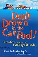 Don't Drown in the Car Pool!: Creative Ways to Raise Great Kids 0967408318 Book Cover