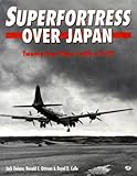 Superfortress over Japan: Twenty-Four Hours With a B-29