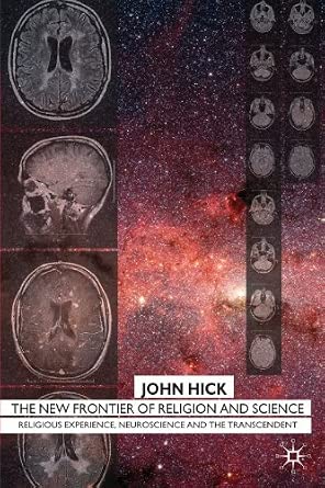 The New Frontier of Religion and Science: Religious Experience, Neuroscience, and the Transcendent by J. Hick-Wow! eBook