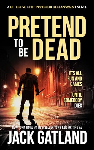 Pretend To Be Dead: A British Murder Mystery (Detective Inspector Declan Walsh Book 17) (English Edition) - Gatland, Jack