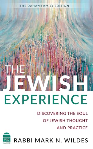 The Jewish Experience: Discovering the Soul of Jewish Thought and
