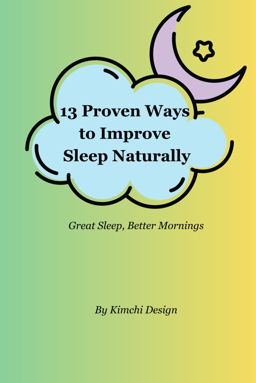 13 Proven Ways to Improve Sleep Naturally | Great Sleep, Better Mornings: Great Sleep, Better Mornings
