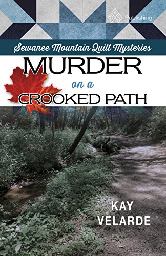 Murder on a Crooked Path (Sewanee Mountain Quilt Mysteries Book 2)
