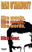 Like Music, Like Magic, Like Words, Like War.: Selected Poems 1499549318 Book Cover
