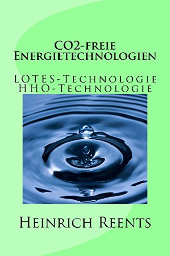 CO2-freie Energietechnologien: LOTES-Technologie HHO-Technologie (Energie aus Wasser) (German Editio