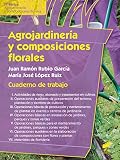 Agrojardinería y composiciones florales. Cuaderno de trabajo (Formación Profesional: Ciclos formativos)