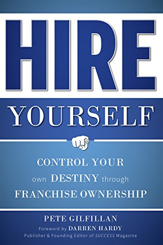 Cover of Hire Yourself: Control Your Own Destiny Through Franchise Ownership