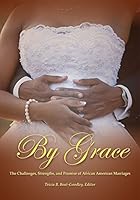 By Grace: The Challenges, Strengths, and Promise of African American Marriages 0871014513 Book Cover