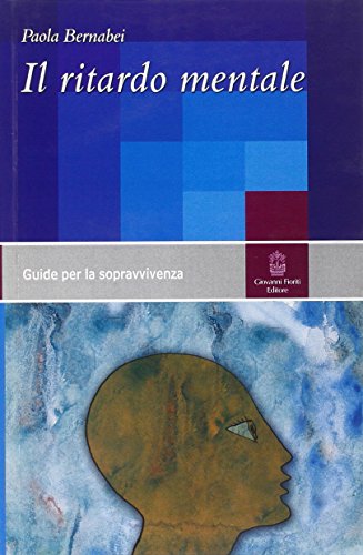 Il ritardo mentale. Una guida per la sopravvivenz