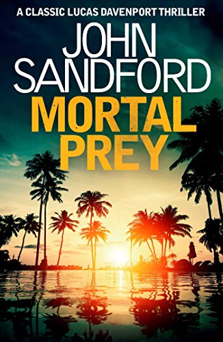 Mortal Prey: Lucas Davenport 13 (Prey Novels)