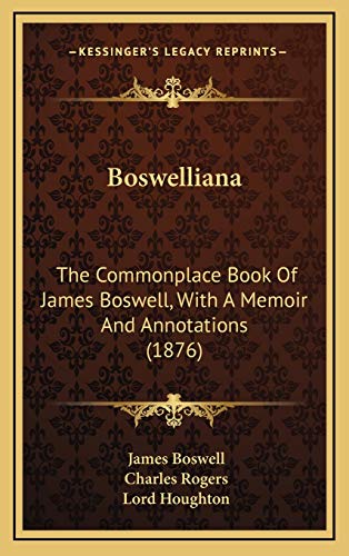 Boswelliana: The Commonplace Book Of James Boswell, With A Memoir And Annotations (1876)