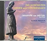 CD - Die schönsten Lieder aus Ostpreußen: Mit einem Vorwort von Ruth Geede - RAUTENBERG-Verlag - Künstler: Ulrich Pakusch Gesang: Christoph von Weitzel 