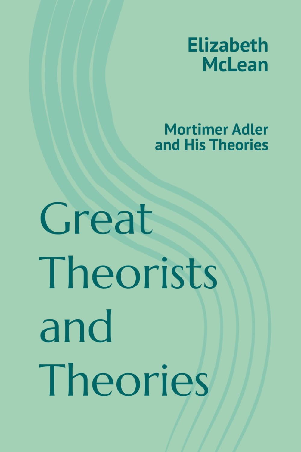 Great Theorists and Theories: Mortimer Adler and His Theories