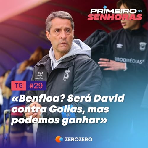 『T5, Ep.29 «Benfica? Será David contra Golias, mas podemos ganhar»』のカバーアート