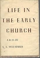 Life in the Early Church A.D.33 to 313 B0000CI25Z Book Cover