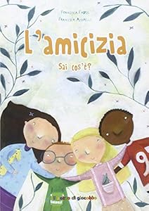 Vedi scheda su Amazon L'amicizia sai cos'è? Ediz. illustrata