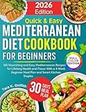 Quick and Easy Mediterranean Diet Cookbook for Beginners: 180 Nourishing and Easy Mediterranean Recipes for Lifelong Health and Flavor With a 4-Week ... Kitchen Staples (Everyday Mediterranean)